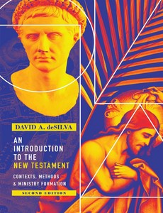 An Introduction to the New Testament Contexts, Methods & Ministry Formation 2nd by David A. deSilva