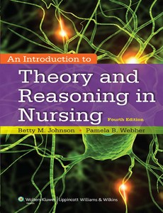 An Introduction to Theory and Reasoning in Nursing 4th by Betty Johnson