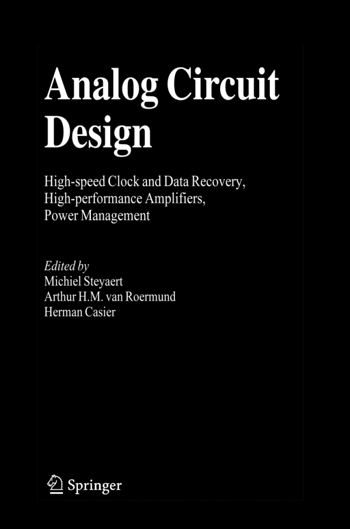 Analog Circuit Design: High-speed Clock and Data Recovery, High-performance Amplifiers, Power Management