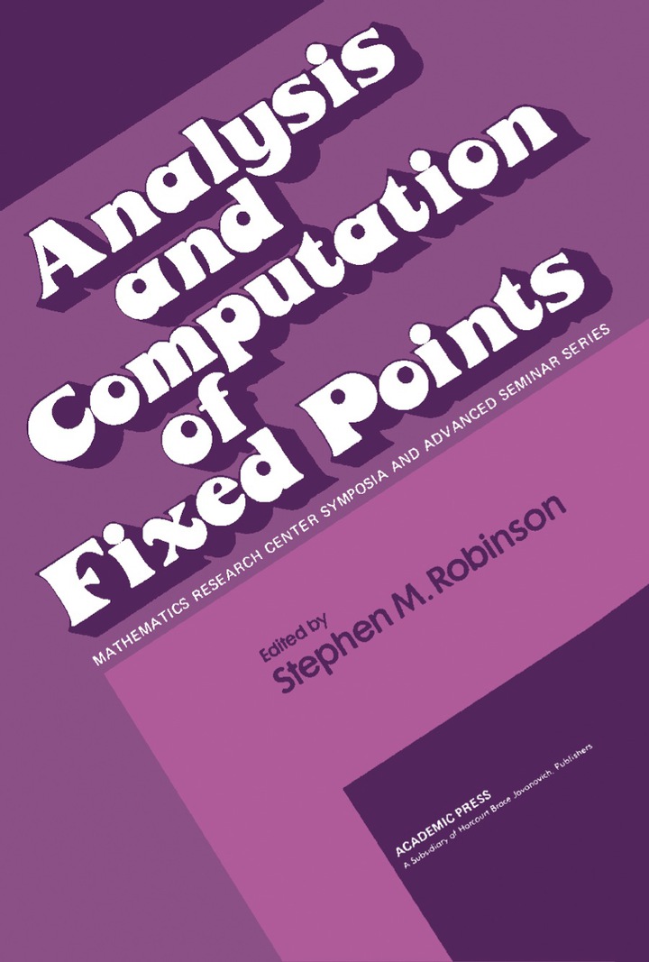 Analysis and Computation of Fixed PointsProceedings of a Symposium Conducted by the Mathematics Research Center, the University of Wisconsin�Madison, May 7-8, 1979