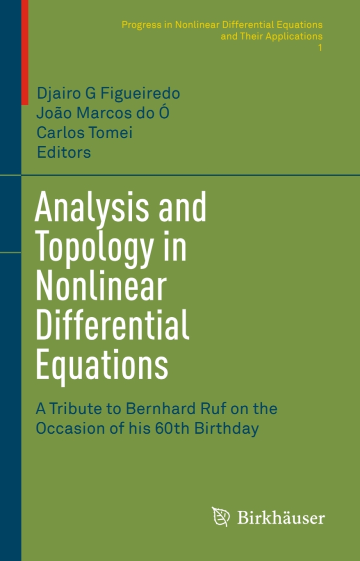 Analysis and Topology in Nonlinear Differential EquationsA Tribute to Bernhard Ruf on the Occasion of his 60th Birthday