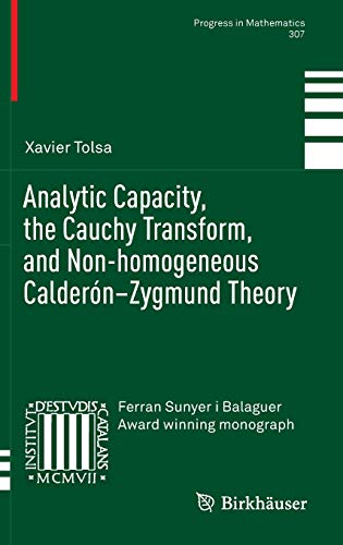 Analytic Capacity, the Cauchy Transform, and Non-homogeneous Calder?n?Zygmund Theory