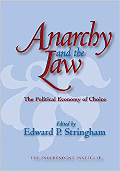 Anarchy and the Law: The Political Economy of Choice (Independent Studies in Political Economy)