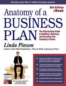 Anatomy of a Business Plan The Step-by-Step Guide to Building a Business and Securing Your Company?s Future 8th by Linda Pinson