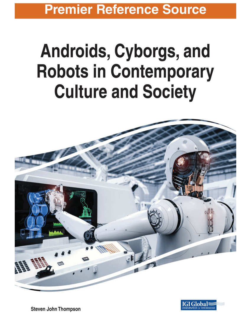Androids, Cyborgs, and Robots in Contemporary Culture and Society