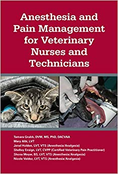 Anesthesia and Pain Management for Veterinary Nurses and Technicians
