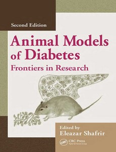 Animal Models of Diabetes Frontiers in Research 2nd Edition by Eleazar Shafrir