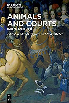 Animals and Courts: Europe, c. 1200�1800