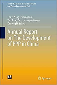 Annual Report on The Development of PPP in China (Research Series on the Chinese Dream and China�s Development Path)