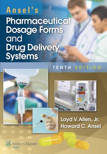 Ansel?s Pharmaceutical Dosage Forms and Drug Delivery Systems