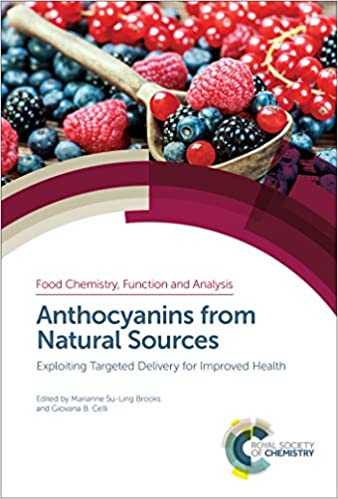 Anthocyanins from Natural Sources: Exploiting Targeted Delivery for Improved Health (ISSN Book 12)