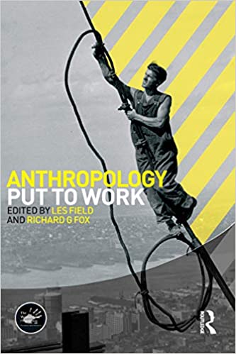 Anthropology Put to Work (Wenner-Gren International Symposium Series Book 3)