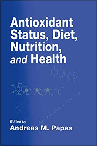 Antioxidant Status, Diet, Nutrition, and Health (Contemporary Food Science Book 9)