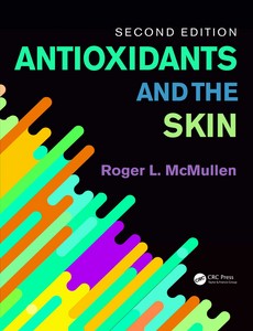 Antioxidants and the Skin 2nd Edition by Roger L. McMullen