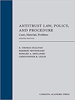 Antitrust Law, Policy, and Procedure: Cases, Materials, Problems, Eighth Edition