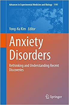 Anxiety Disorders: Rethinking and Understanding Recent Discoveries (Advances in Experimental Medicine and Biology Book 1191)