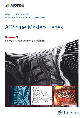 AOSpine Masters Series Volume 3: Cervical Degenerative Conditions