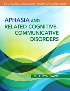 Aphasia and Related Cognitive-Communicative Disorders by G. Albyn Davis