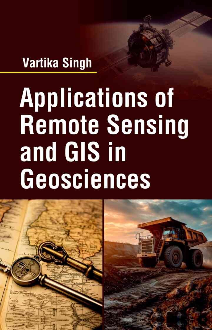 Applications of Remote Sensing and GIS in Geosciences, 1st Edition