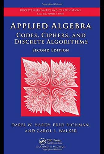 Applied Algebra: Codes, Ciphers and Discrete Algorithms, Second Edition