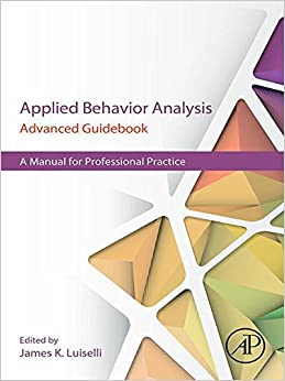 Applied Behavior Analysis Advanced Guidebook: A Manual for Professional Practice