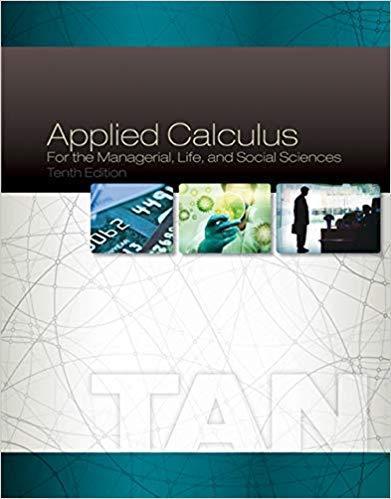 Applied Calculus for the Managerial, Life, and Social Sciences 10th Edition by Soo T. Tan