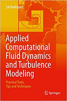 Applied Computational Fluid Dynamics and Turbulence Modeling: Practical Tools, Tips and Techniques