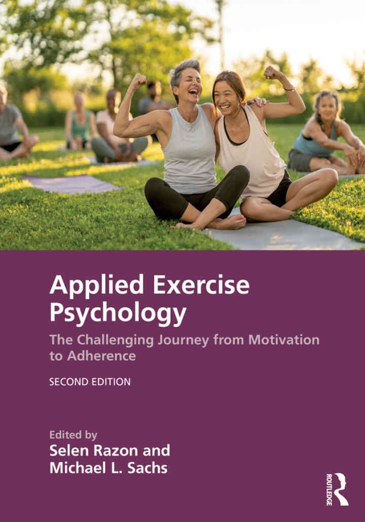 Applied Exercise Psychology: The Challenging Journey from Motivation to Adherence, 2nd Edition