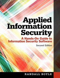 Applied Information Security A Hands-On Guide to Information Security Software 2nd Edition by Randall J. Boyle