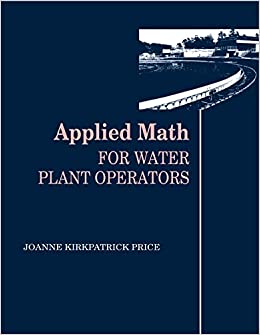 Applied Math for Water Plant Operators (Mathematics for Water and Wastewater Treatment Plant Operators Series)