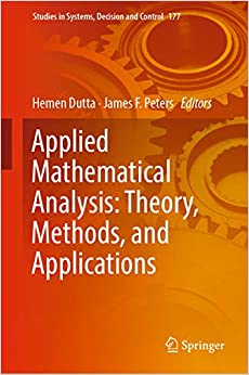 Applied Mathematical Analysis: Theory, Methods, and Applications (Studies in Systems, Decision and Control Book 177)