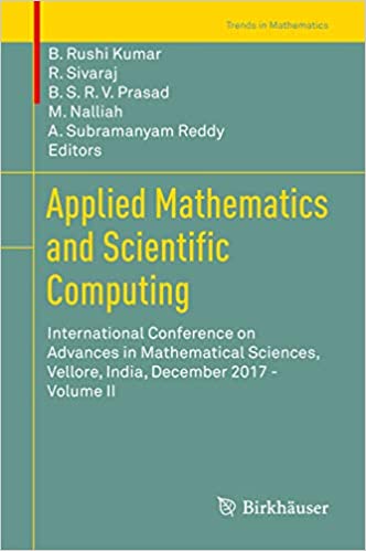 Applied Mathematics and Scientific Computing: International Conference on Advances in Mathematical Sciences, Vellore, India, December 2017 - Volume II (Trends in Mathematics Book 2)