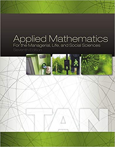 Applied Mathematics for the Managerial, Life, and Social Sciences (7th Edition) ?