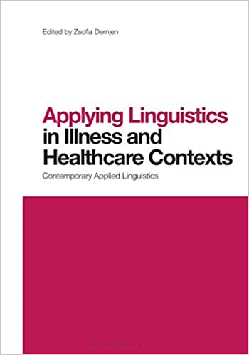 Applying Linguistics in Illness and Healthcare Contexts (Contemporary Studies in Linguistics)