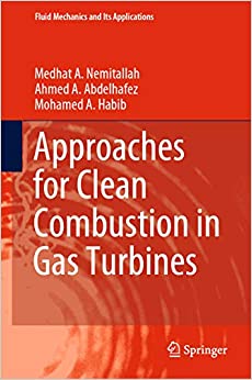 Approaches for Clean Combustion in Gas Turbines (Fluid Mechanics and Its Applications Book 122)