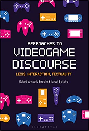 Approaches to Videogame Discourse: Lexis, Interaction, Textuality