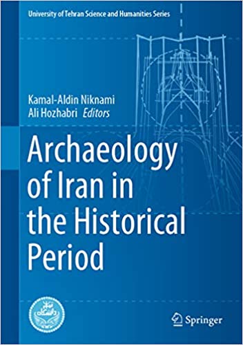 Archaeology of Iran in the Historical Period (University of Tehran Science and Humanities Series)
