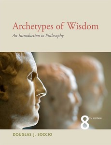 Archetypes of Wisdom An Introduction to Philosophy 8th edition by Douglas J. Soccio