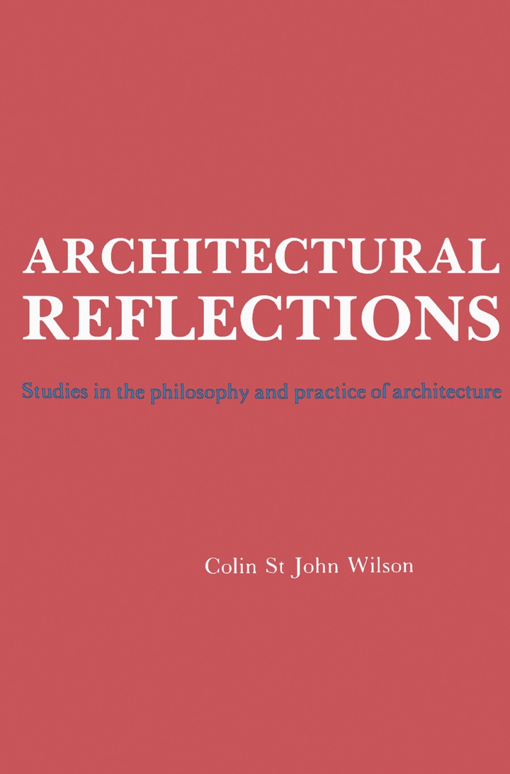 Architectural Reflections: Studies in the Philosophy and Practice of Architecture