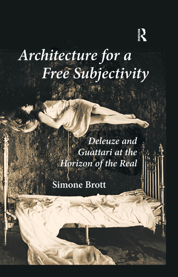 Architecture for a Free Subjectivity: Deleuze and Guattari at the Horizon of the Real