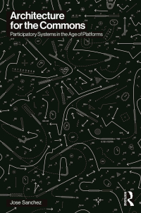 Architecture for the Commons: Participatory Systems in the Age of Platforms