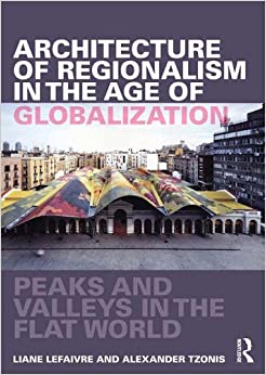 Architecture of Regionalism in the Age of Globalization: Peaks and Valleys in the Flat World