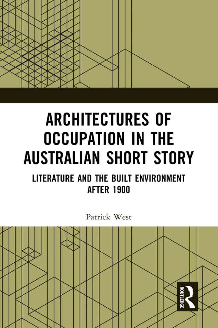 Architectures of Occupation in the Australian Short Story: Literature and the Built Environment after 1900, 1st Edition