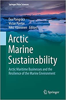 Arctic Marine Sustainability: Arctic Maritime Businesses and the Resilience of the Marine Environment (Springer Polar Sciences)