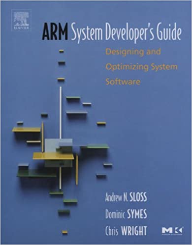 ARM System Developer's Guide: Designing and Optimizing System Software (ISSN)