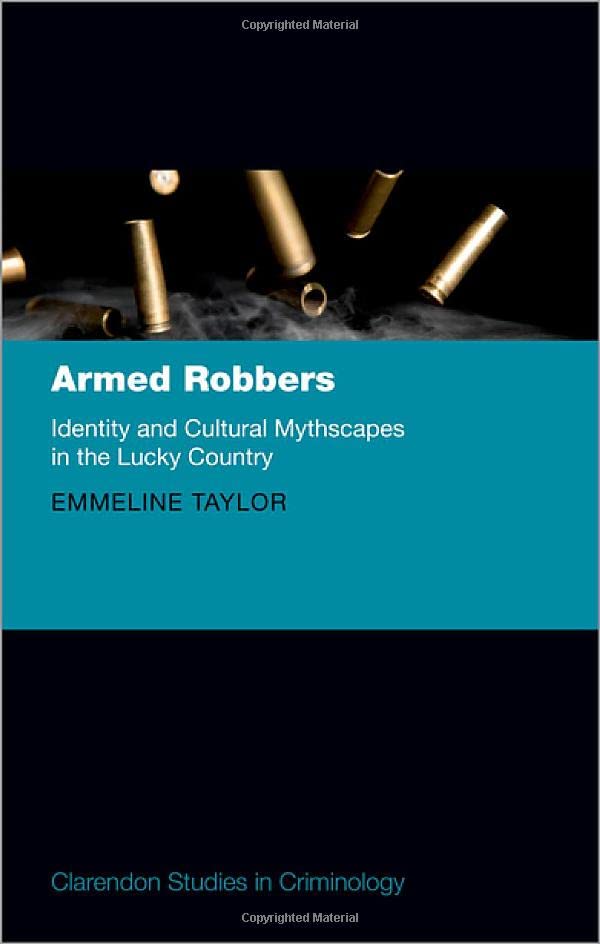 Armed Robbers: Identity and Cultural Mythscapes in the Lucky Country