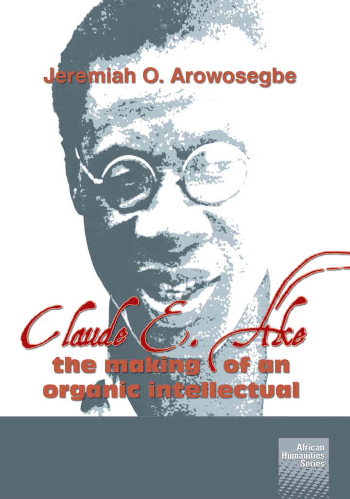 Arowosegbe: Claude E Ake: The making of an organic, 1st Edition