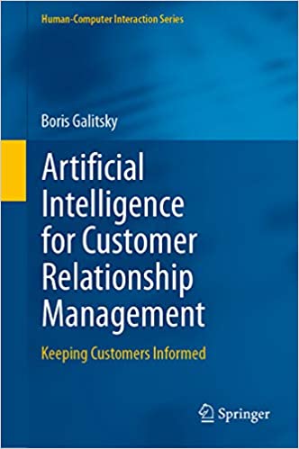 Artificial Intelligence for Customer Relationship Management: Keeping Customers Informed (Human�Computer Interaction Series)