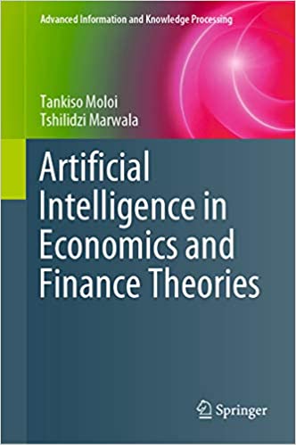 Artificial Intelligence in Economics and Finance Theories (Advanced Information and Knowledge Processing)