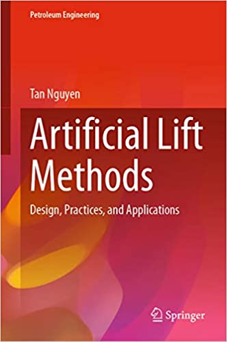 Artificial Lift Methods: Design, Practices, and Applications (Petroleum Engineering)